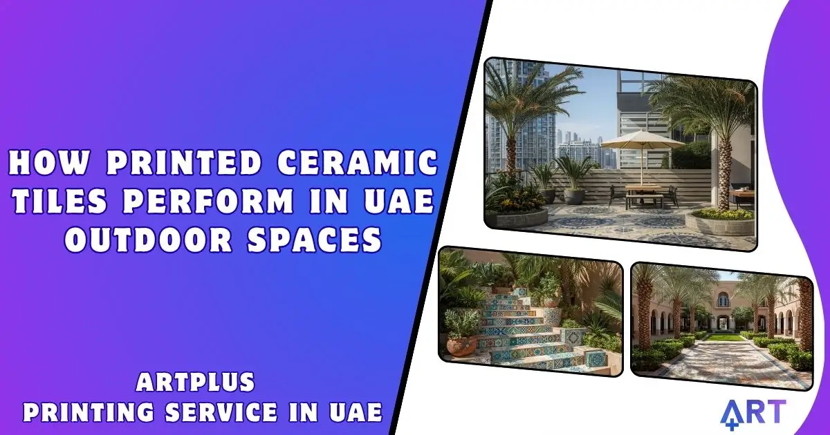 You are currently viewing How Printed Ceramic Tiles Perform in UAE Outdoor Spaces