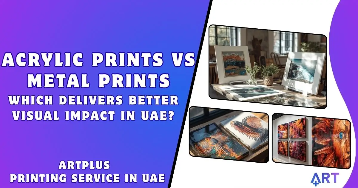 You are currently viewing Acrylic Prints vs Metal Prints: Which Delivers Better Visual Impact in the UAE?