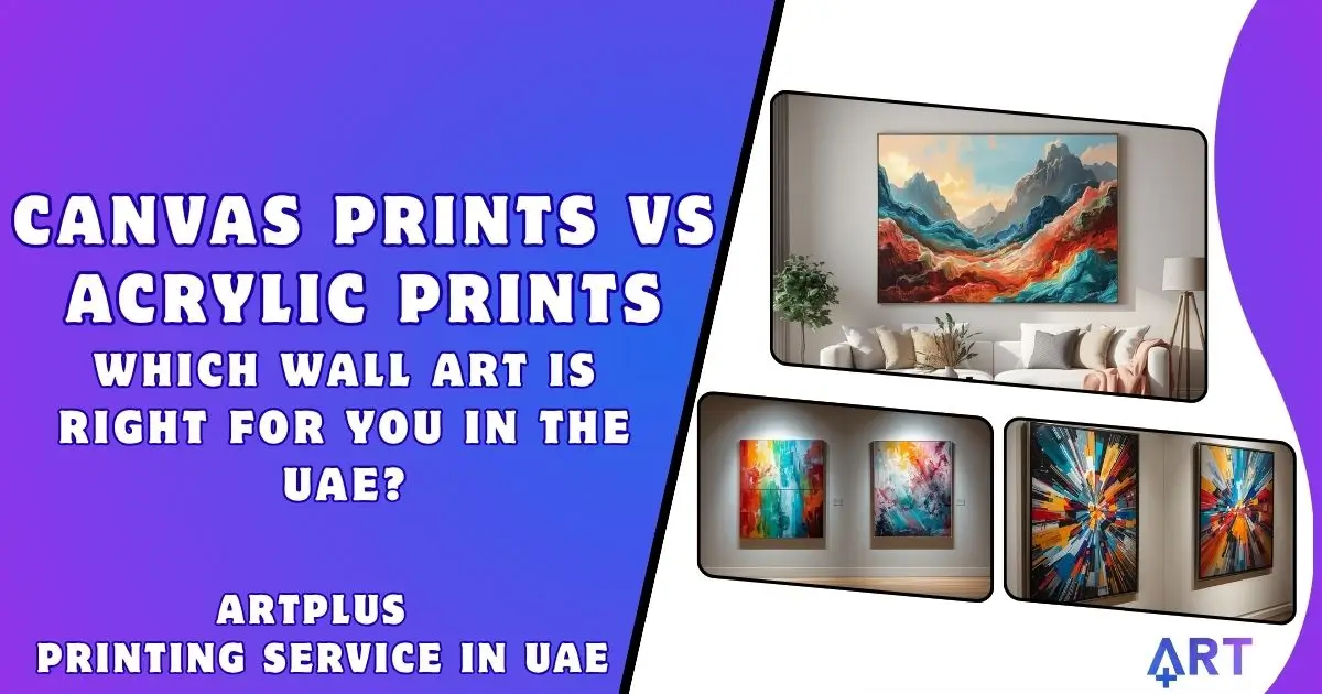 You are currently viewing Canvas Prints vs Acrylic Prints: Which Wall Art Is Right for You in the UAE?