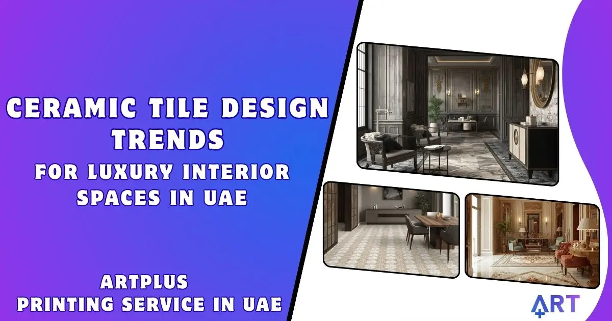 You are currently viewing Ceramic Tile Design Trends for Luxury Interior Spaces in UAE